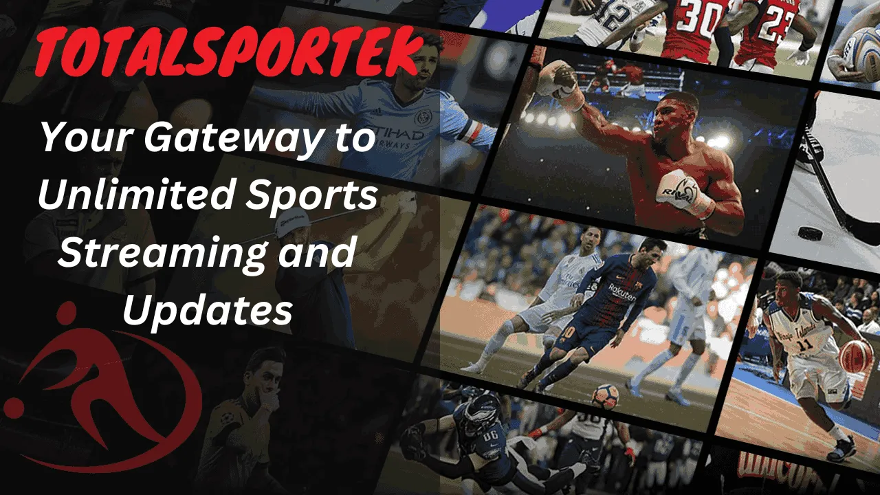 TotalSportek: Your Gateway to Unlimited Sports Streaming and Updates