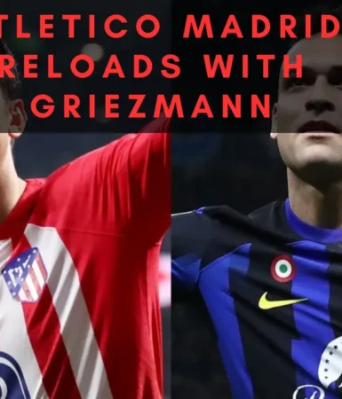 Atletico Madrid Reloads with Griezmann