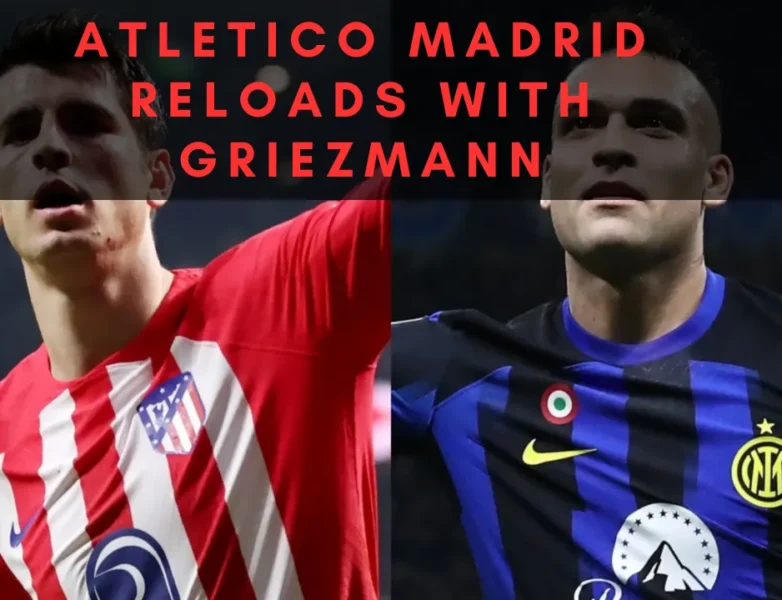 Atletico Madrid Reloads with Griezmann